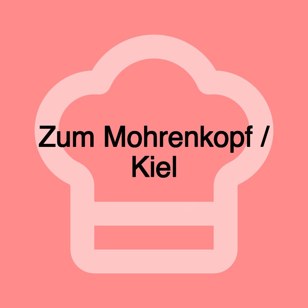 Zum Mohrenkopf / Kiel Zum Mohrenkopf / Kiel