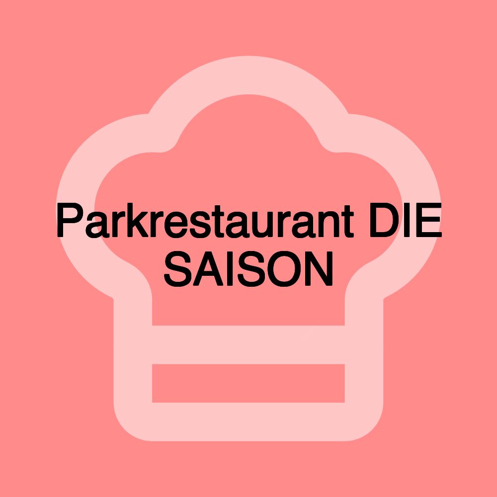 Parkrestaurant DIE SAISON