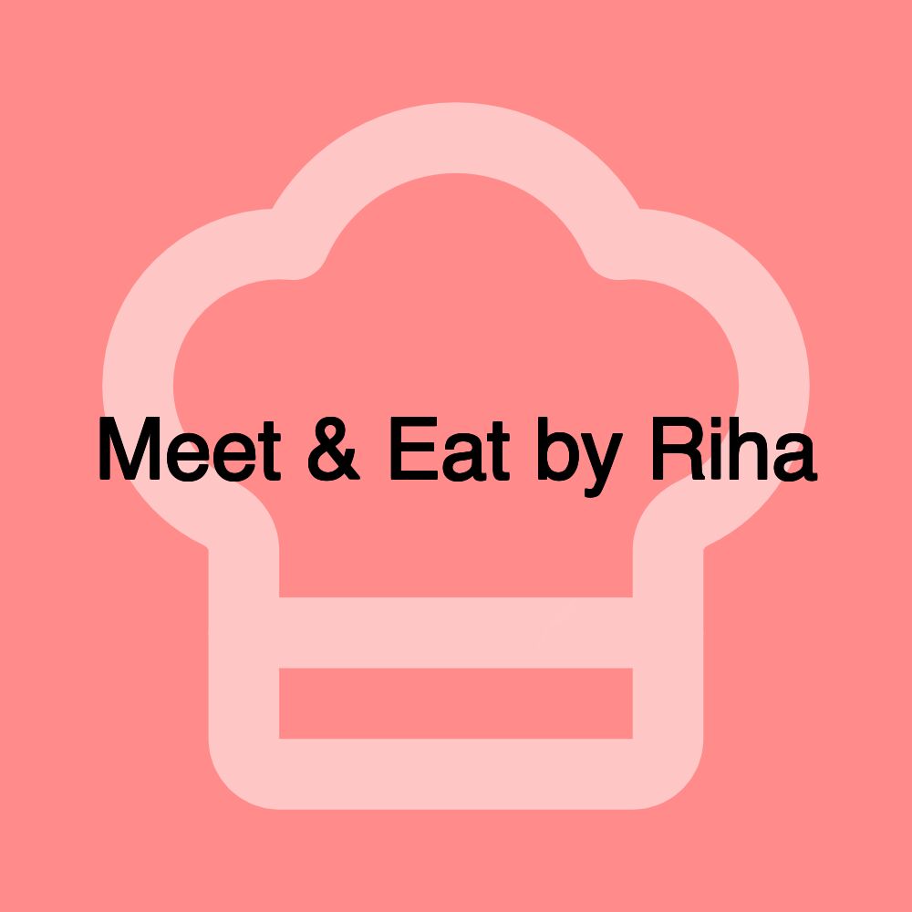 Meet & Eat by Riha Meet & Eat by Riha