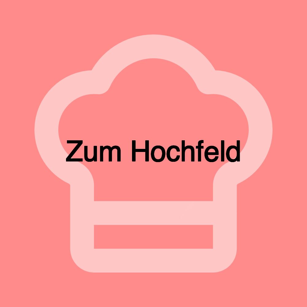 Zum Hochfeld