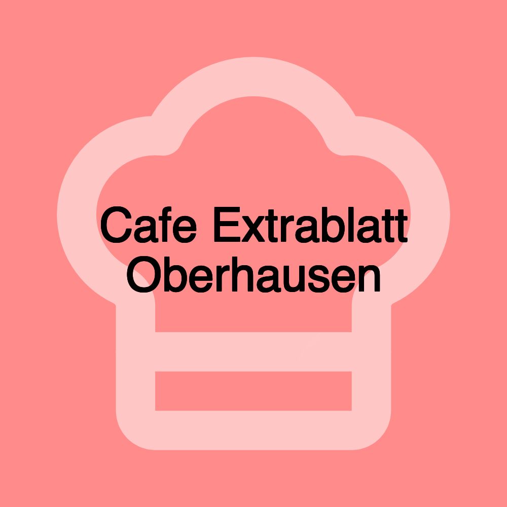 Cafe Extrablatt Oberhausen