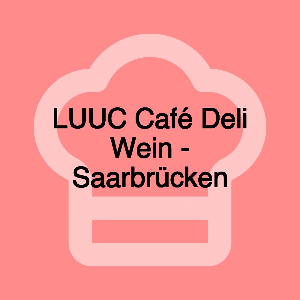 LUUC Café Deli Wein - Saarbrücken LUUC Café Deli Wein - Saarbrücken