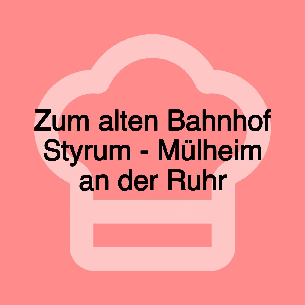 Zum alten Bahnhof Styrum - Mülheim an der Ruhr