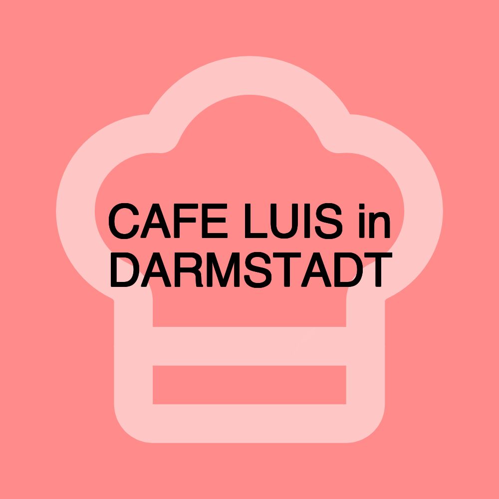 CAFE LUIS in DARMSTADT CAFE LUIS in DARMSTADT