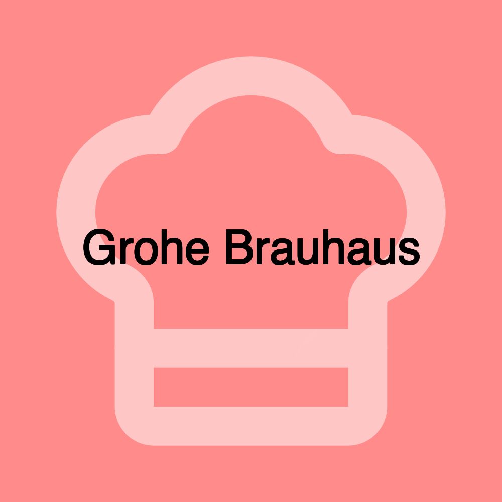 Grohe Brauhaus Grohe Brauhaus