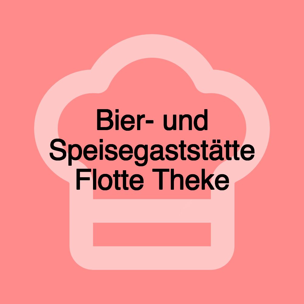 Bier- und Speisegaststätte Flotte Theke