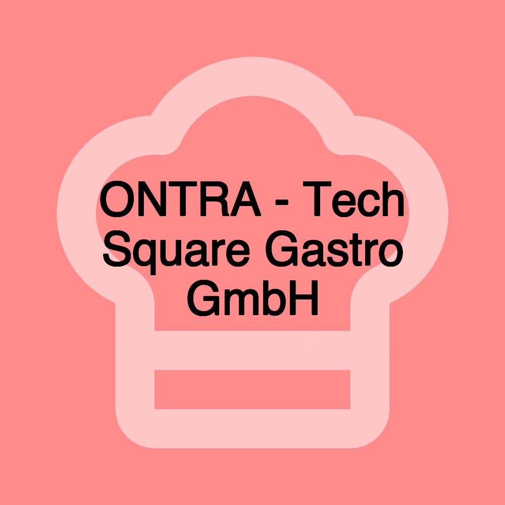 ONTRA - Tech Square Gastro GmbH ONTRA - Tech Square Gastro GmbH