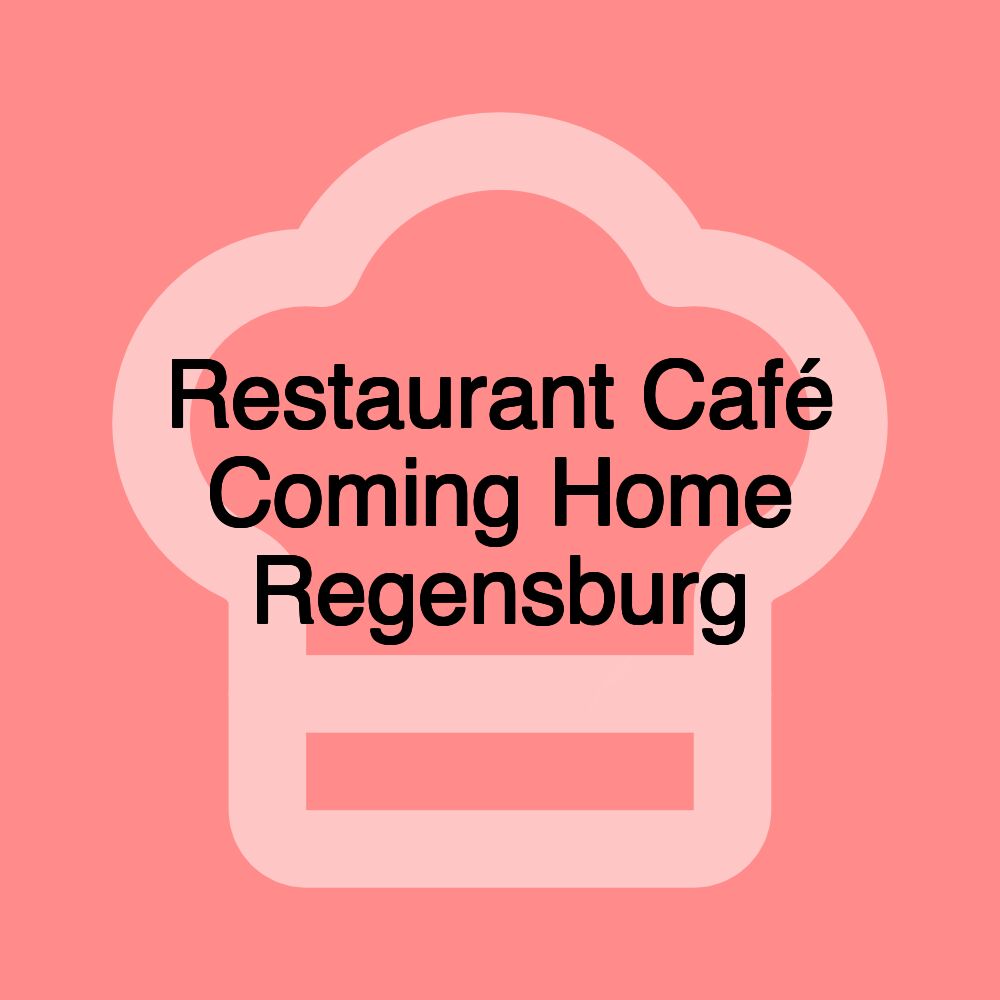 Restaurant Café Coming Home Regensburg Restaurant Café Coming Home Regensburg