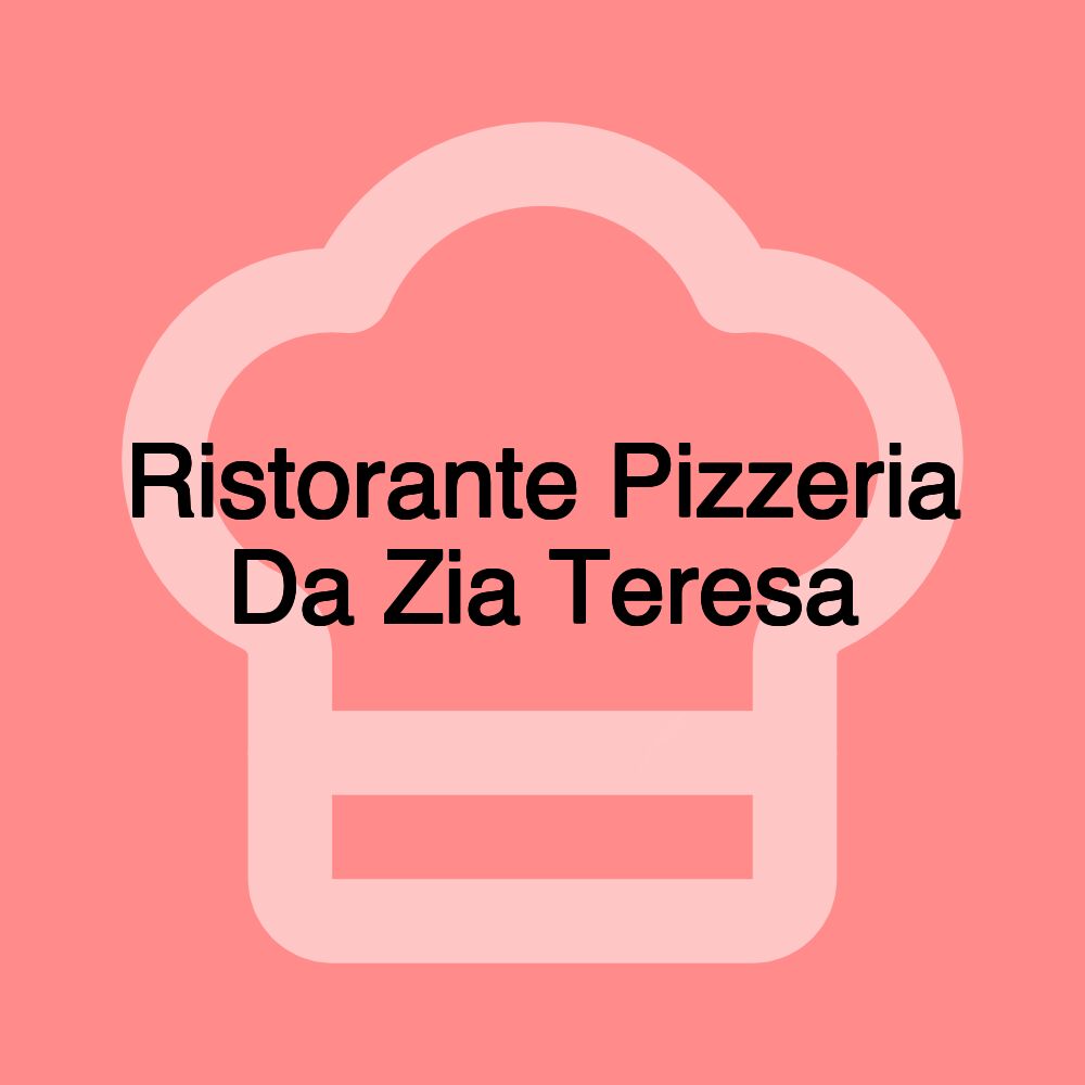 Ristorante Pizzeria Da Zia Teresa Ristorante Pizzeria Da Zia Teresa
