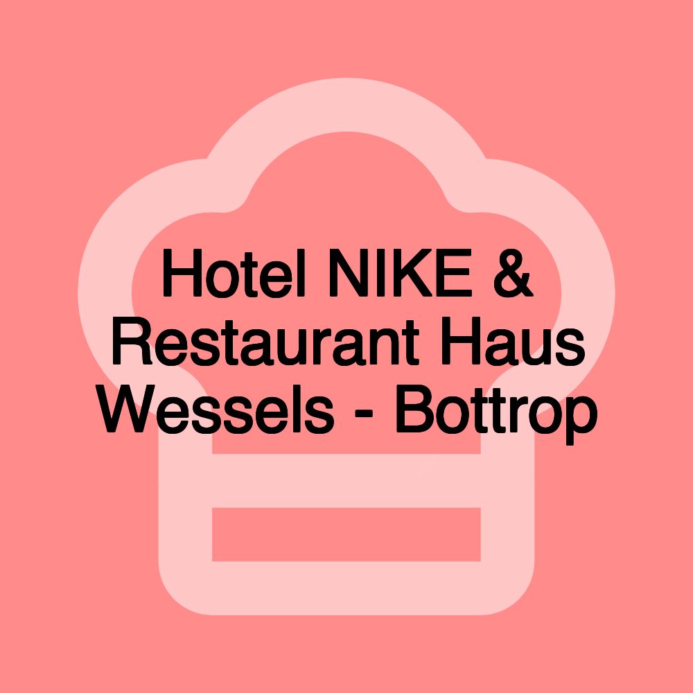 Hotel NIKE & Restaurant Haus Wessels - Bottrop
