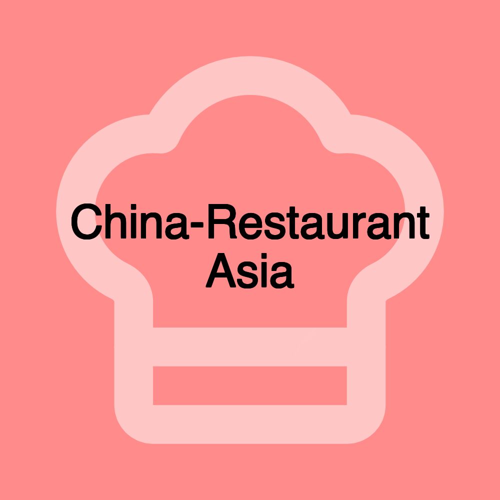 China-Restaurant Asia China-Restaurant Asia