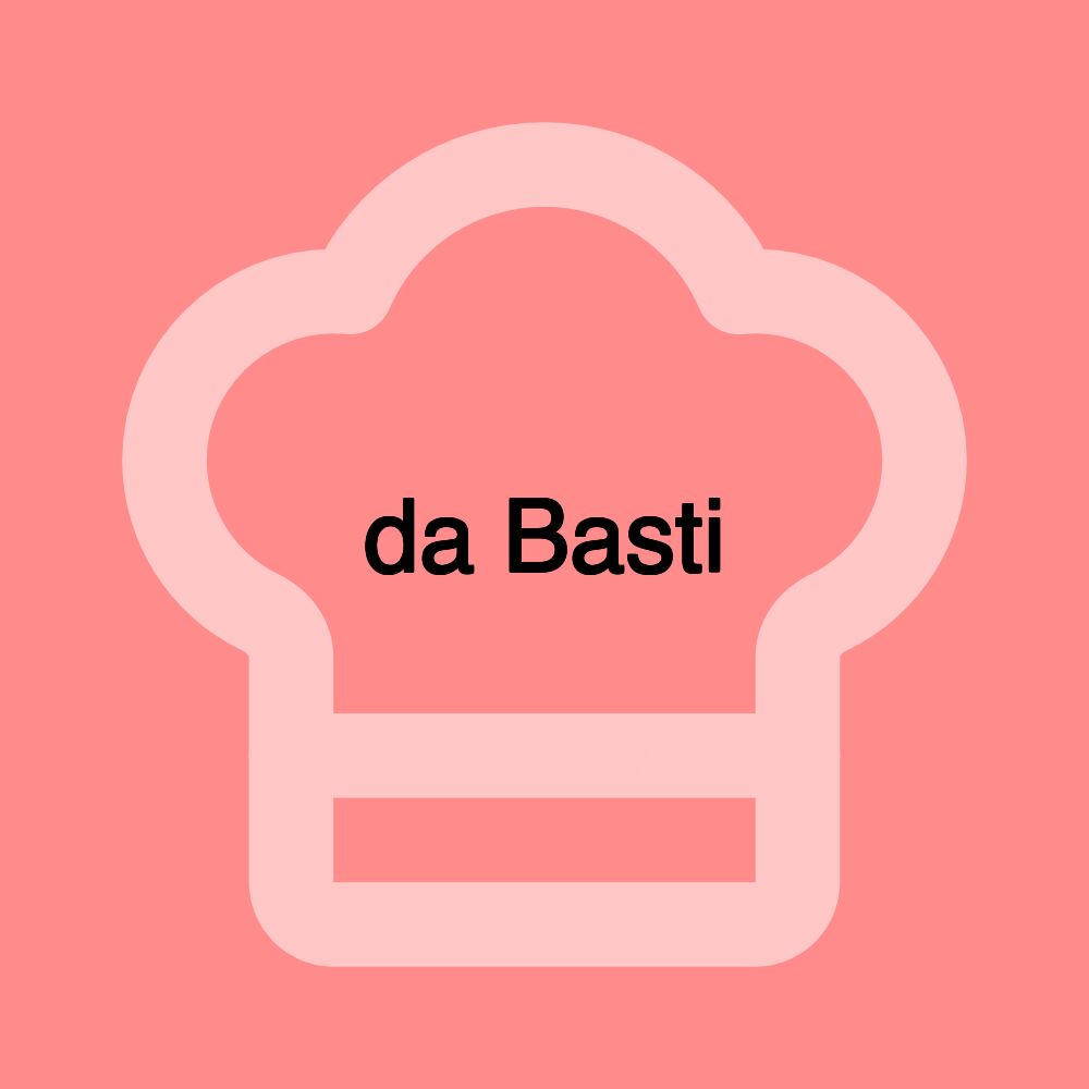 da Basti da Basti