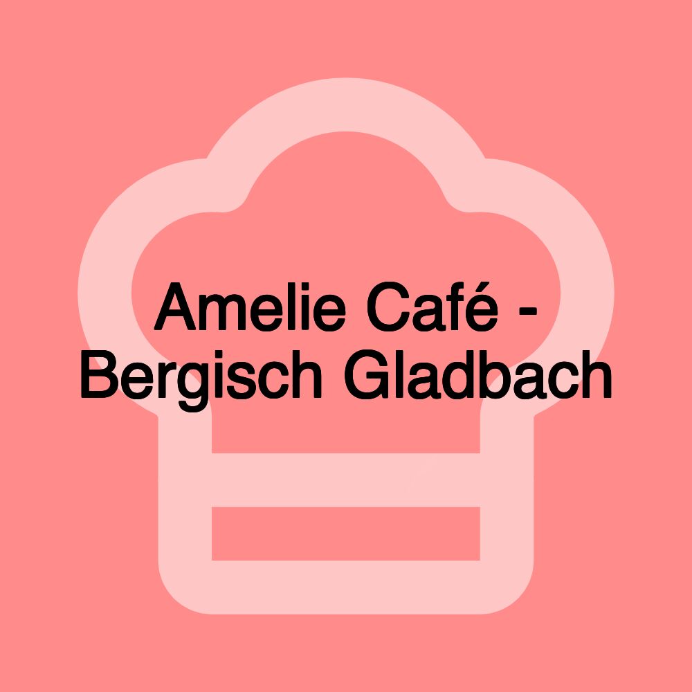 Amelie Café - Bergisch Gladbach