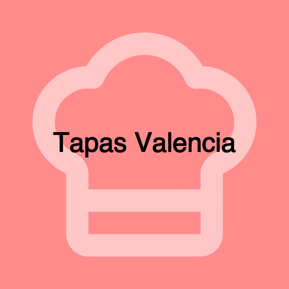 Tapas Valencia Tapas Valencia
