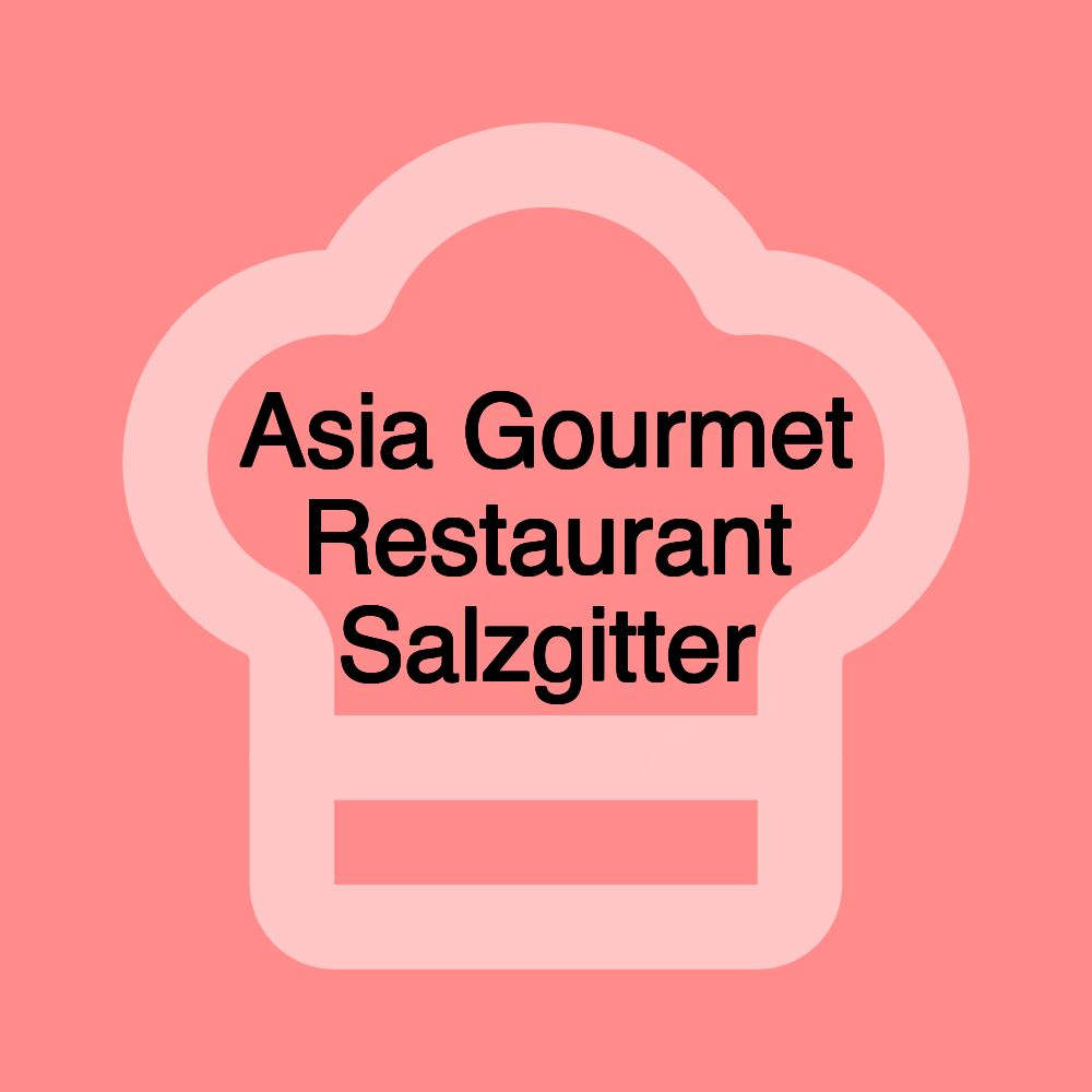 Asia Gourmet Restaurant Salzgitter