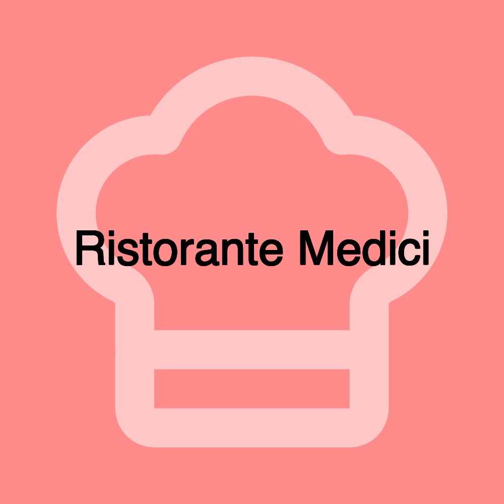 Ristorante Medici Ristorante Medici