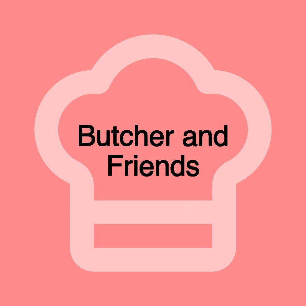 Butcher and Friends