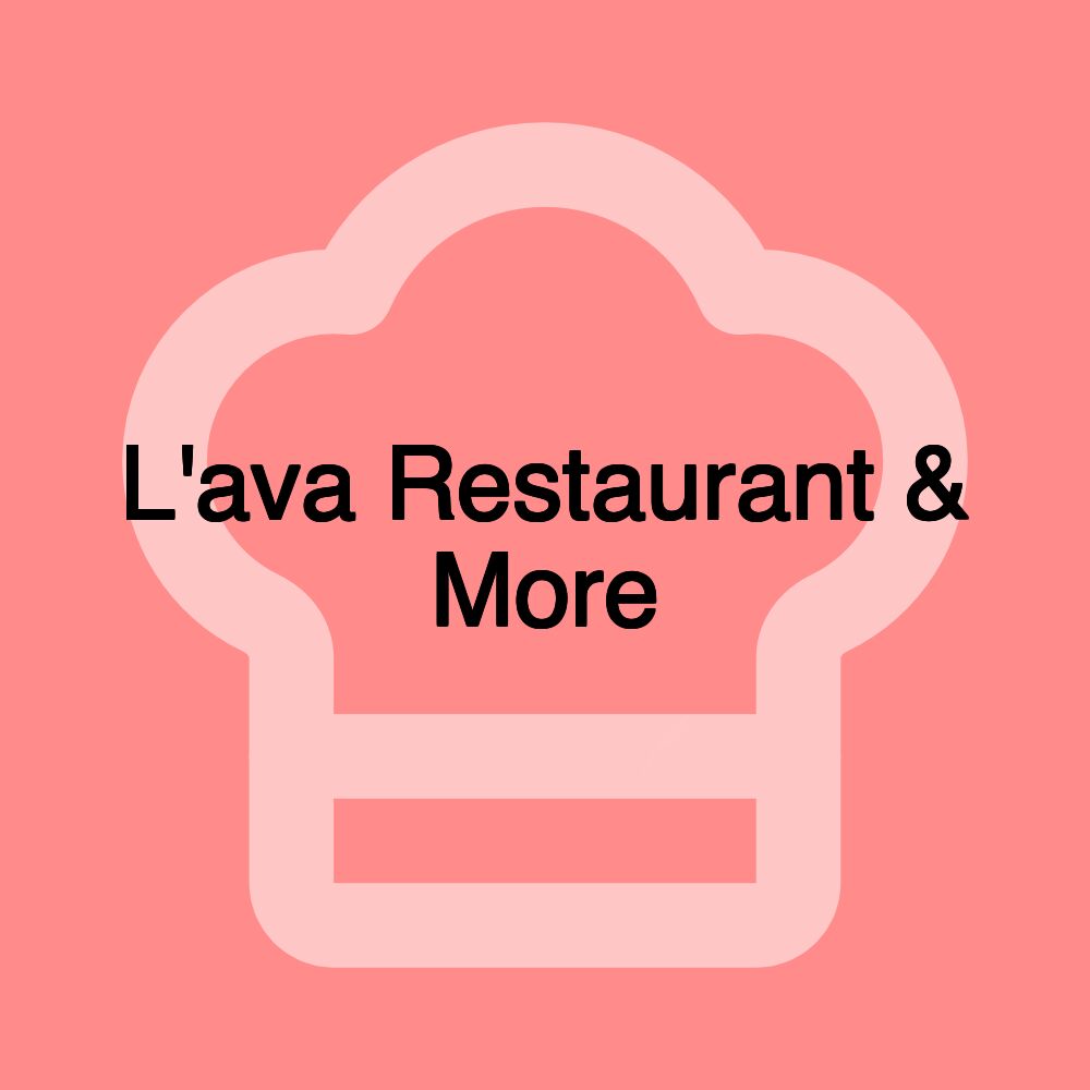 L'ava Restaurant & More