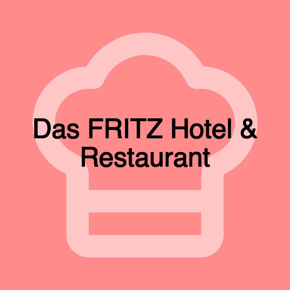 Das FRITZ Hotel & Restaurant Das FRITZ Hotel & Restaurant