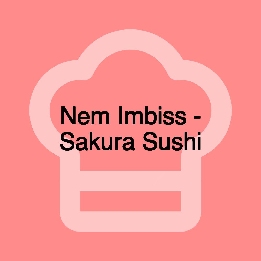 Nem Imbiss - Sakura Sushi Nem Imbiss - Sakura Sushi