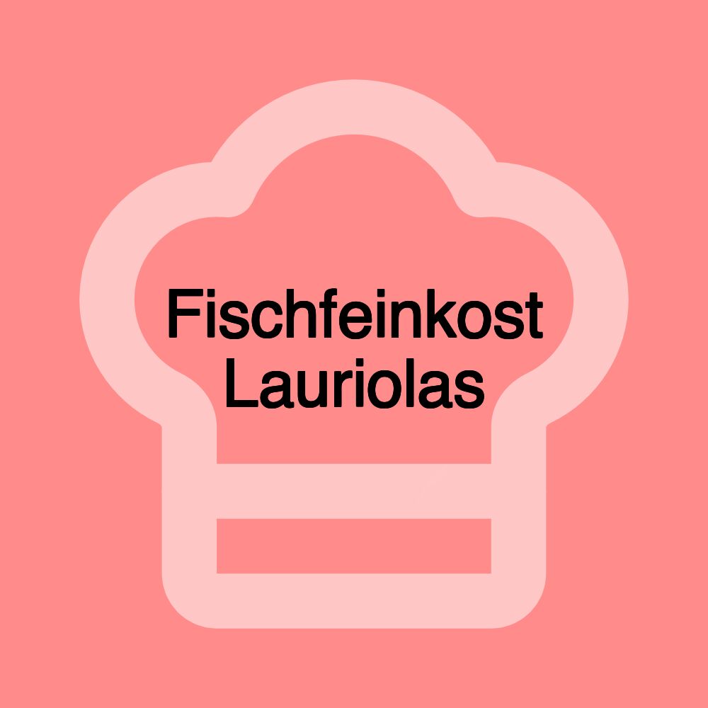 Fischfeinkost Lauriolas Fischfeinkost Lauriolas