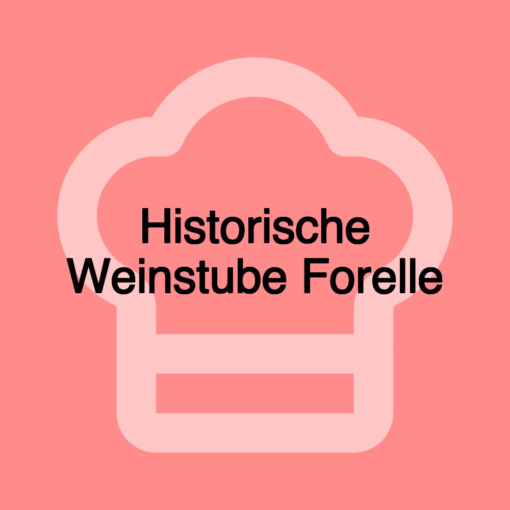Historische Weinstube Forelle Historische Weinstube Forelle