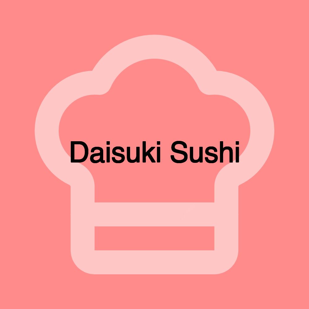 Daisuki Sushi Daisuki Sushi