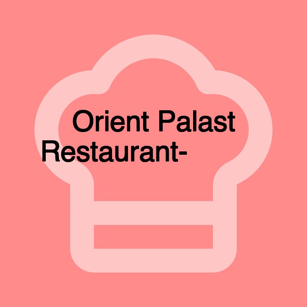 Orient Palast Restaurant- مطعم قصر الشرق Orient Palast Restaurant- مطعم قصر الشرق