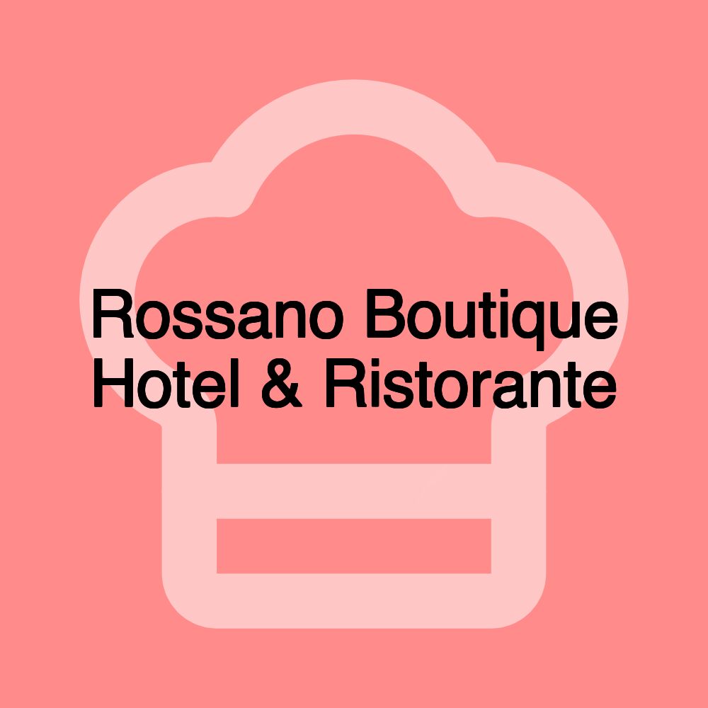 Rossano Boutique Hotel & Ristorante