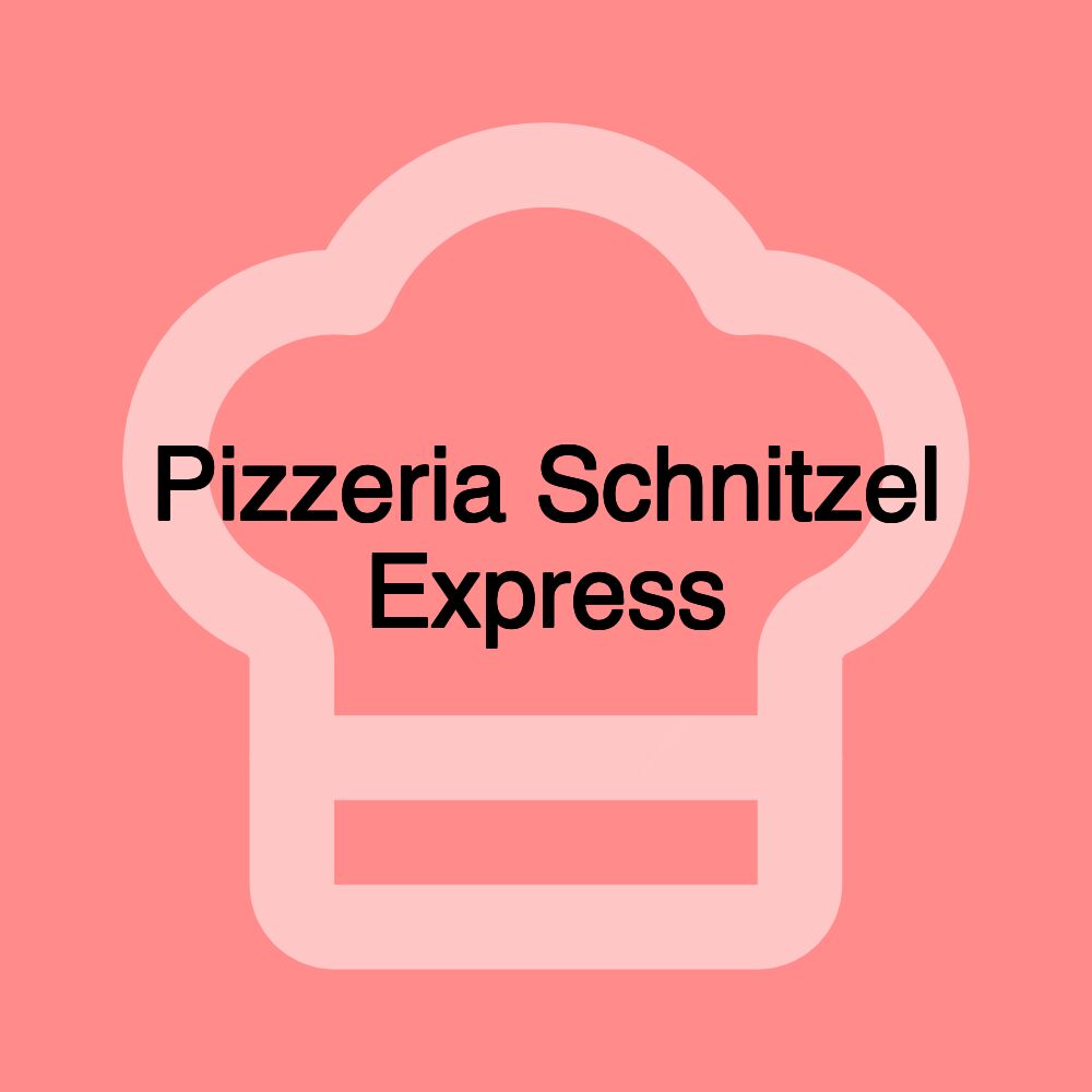 Pizzeria Schnitzel Express Pizzeria Schnitzel Express