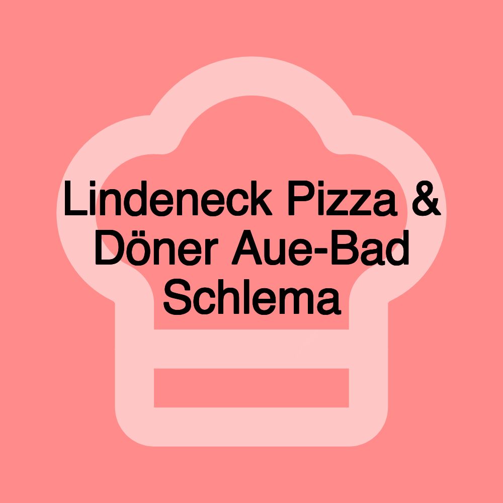 Lindeneck Pizza & Döner Aue-Bad Schlema
