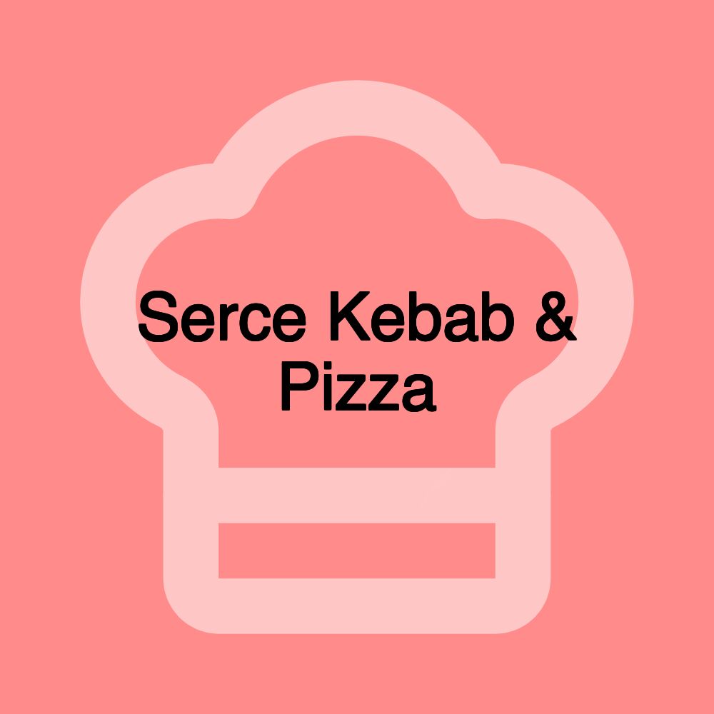 Serce Kebab & Pizza