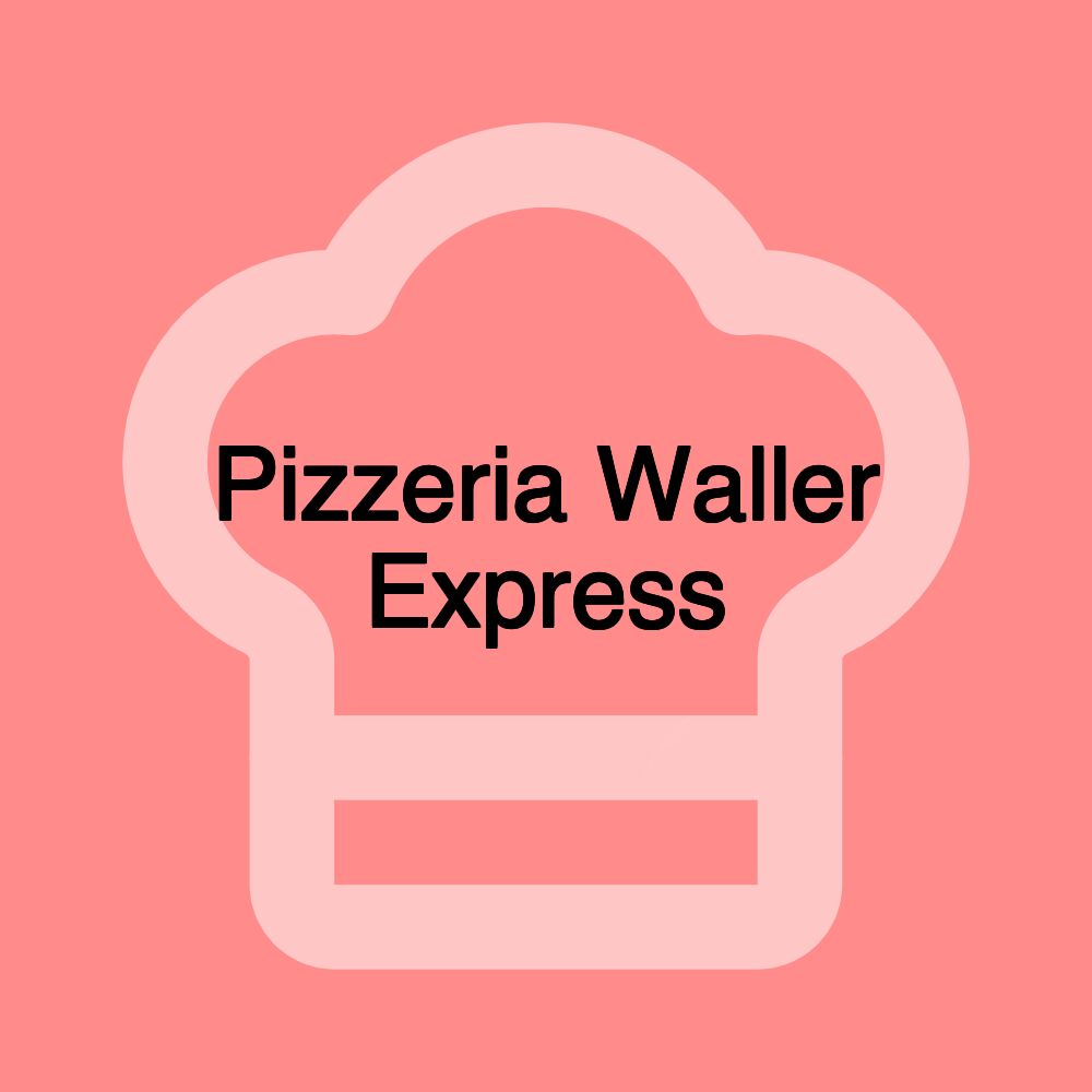 Pizzeria Waller Express Pizzeria Waller Express