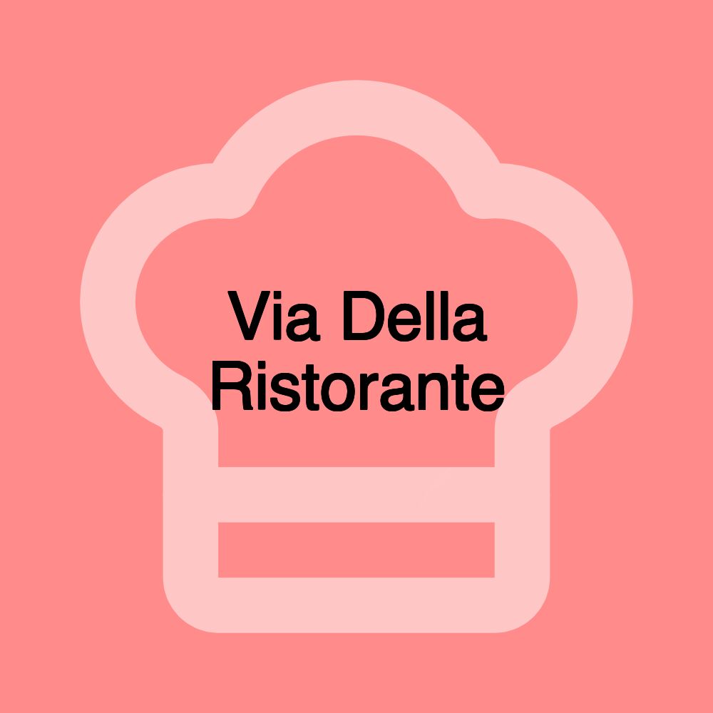 Via Della Ristorante