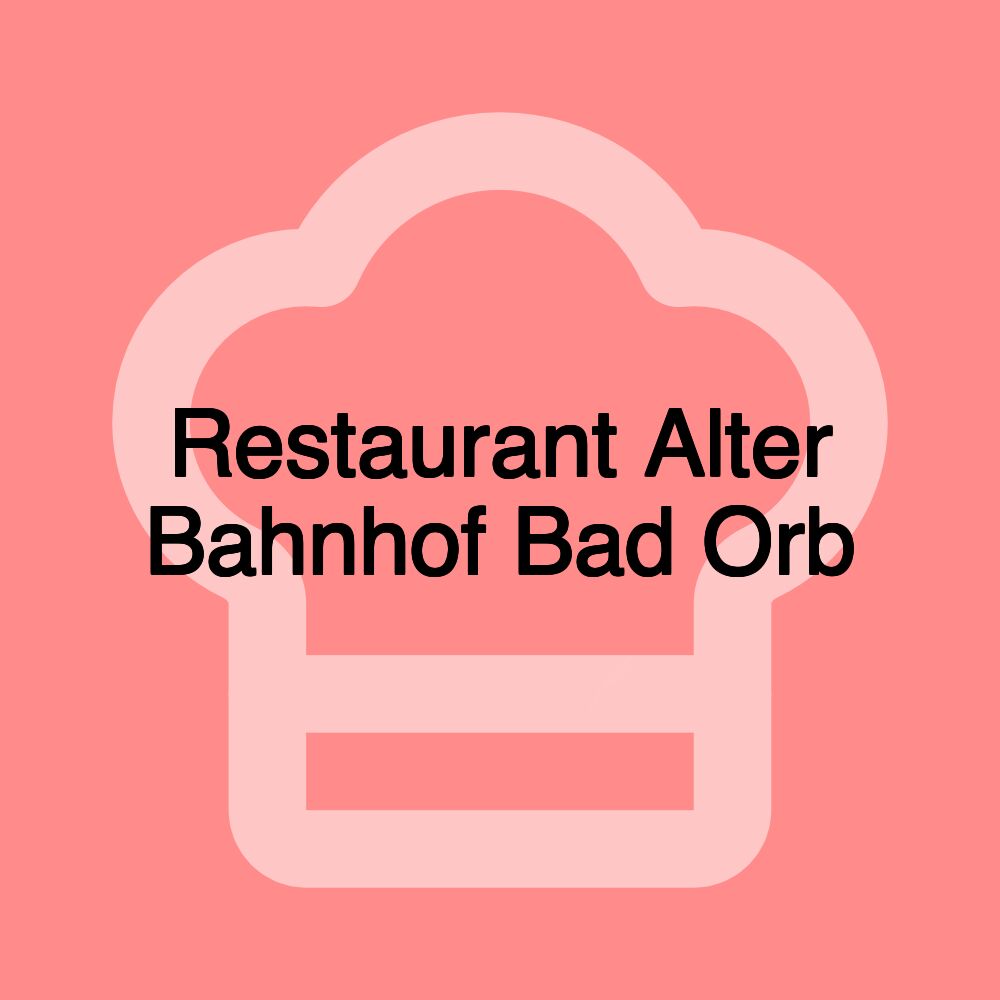 Restaurant Alter Bahnhof Bad Orb