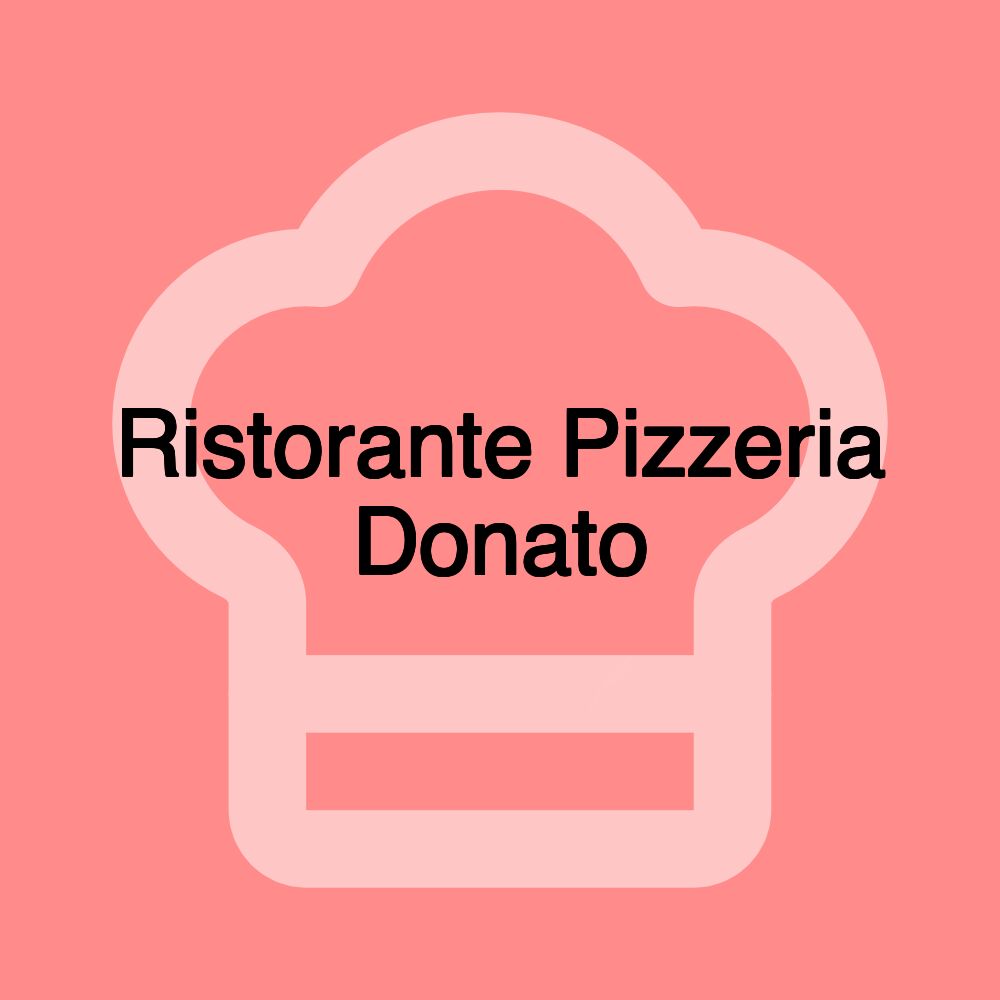 Ristorante Pizzeria Donato Ristorante Pizzeria Donato