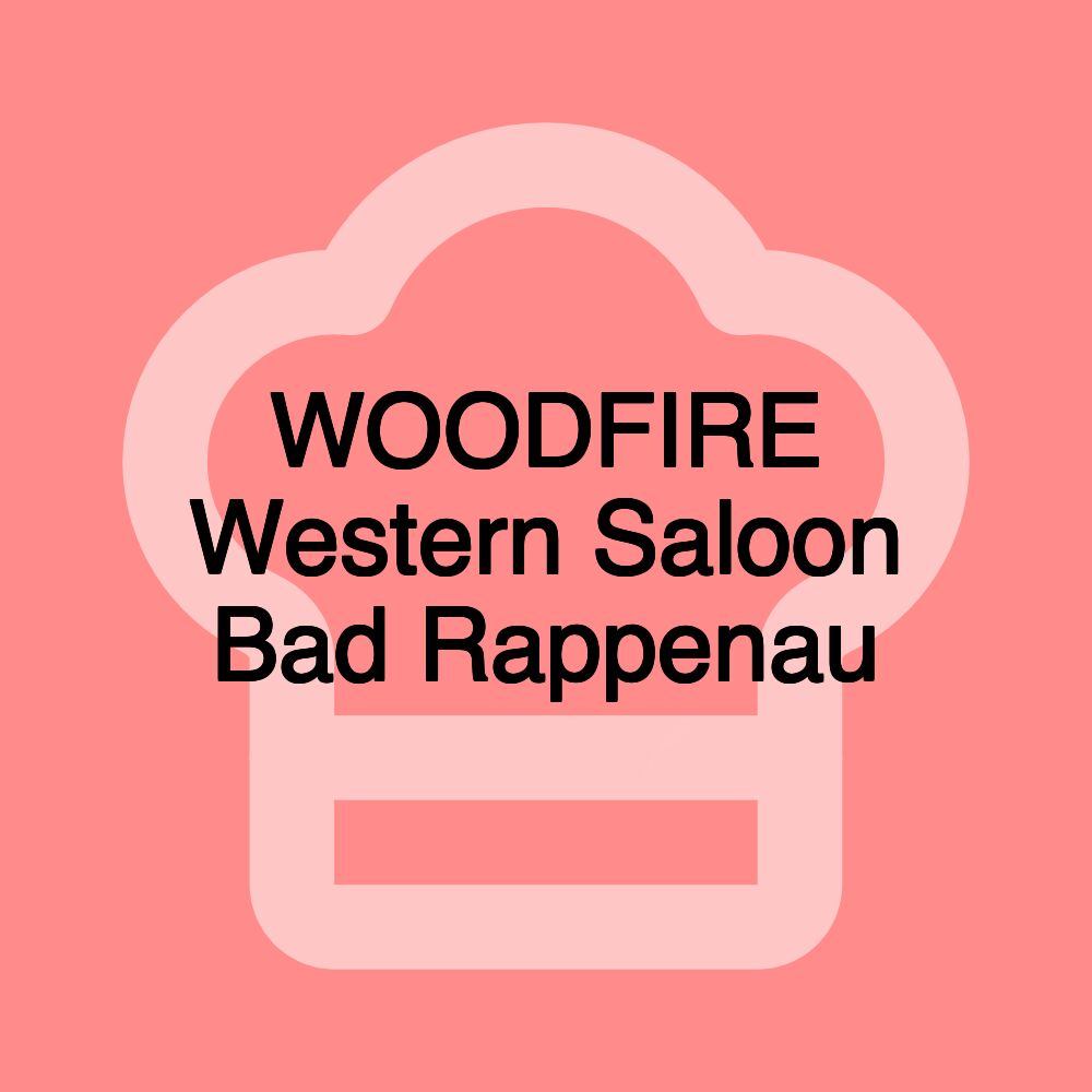 WOODFIRE Western Saloon Bad Rappenau