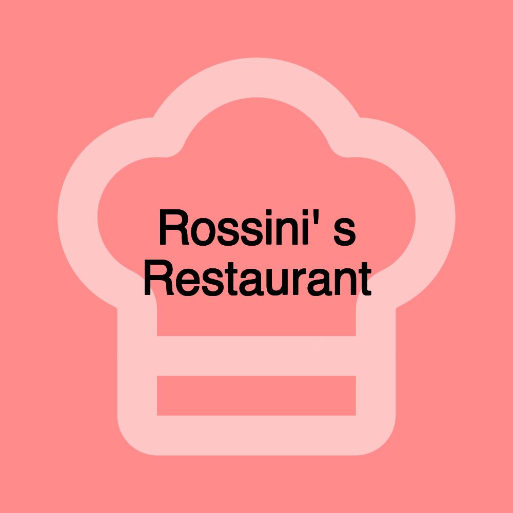 Rossini' s Restaurant Rossini' s Restaurant