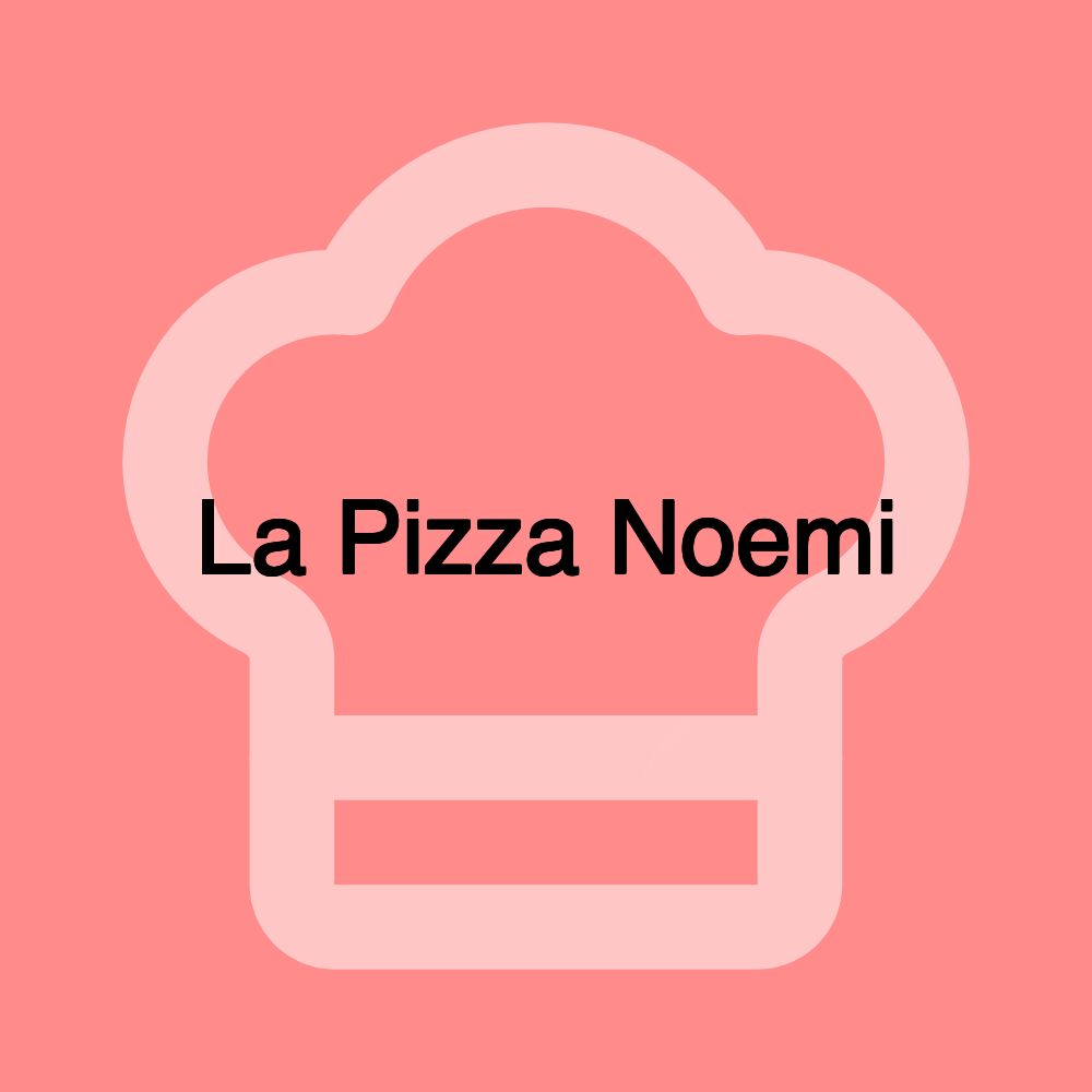 La Pizza Noemi