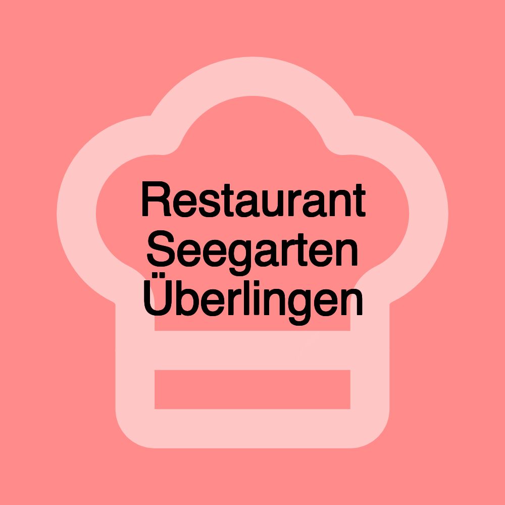 Restaurant Seegarten Überlingen