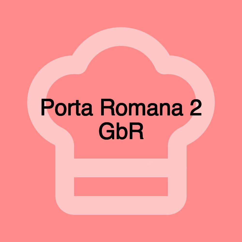 Porta Romana 2 GbR