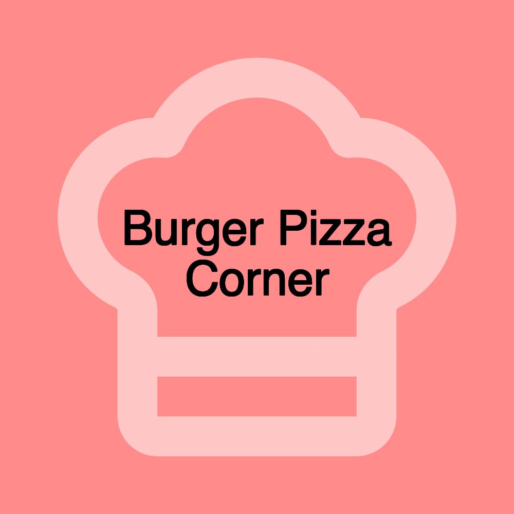 Burger Pizza Corner