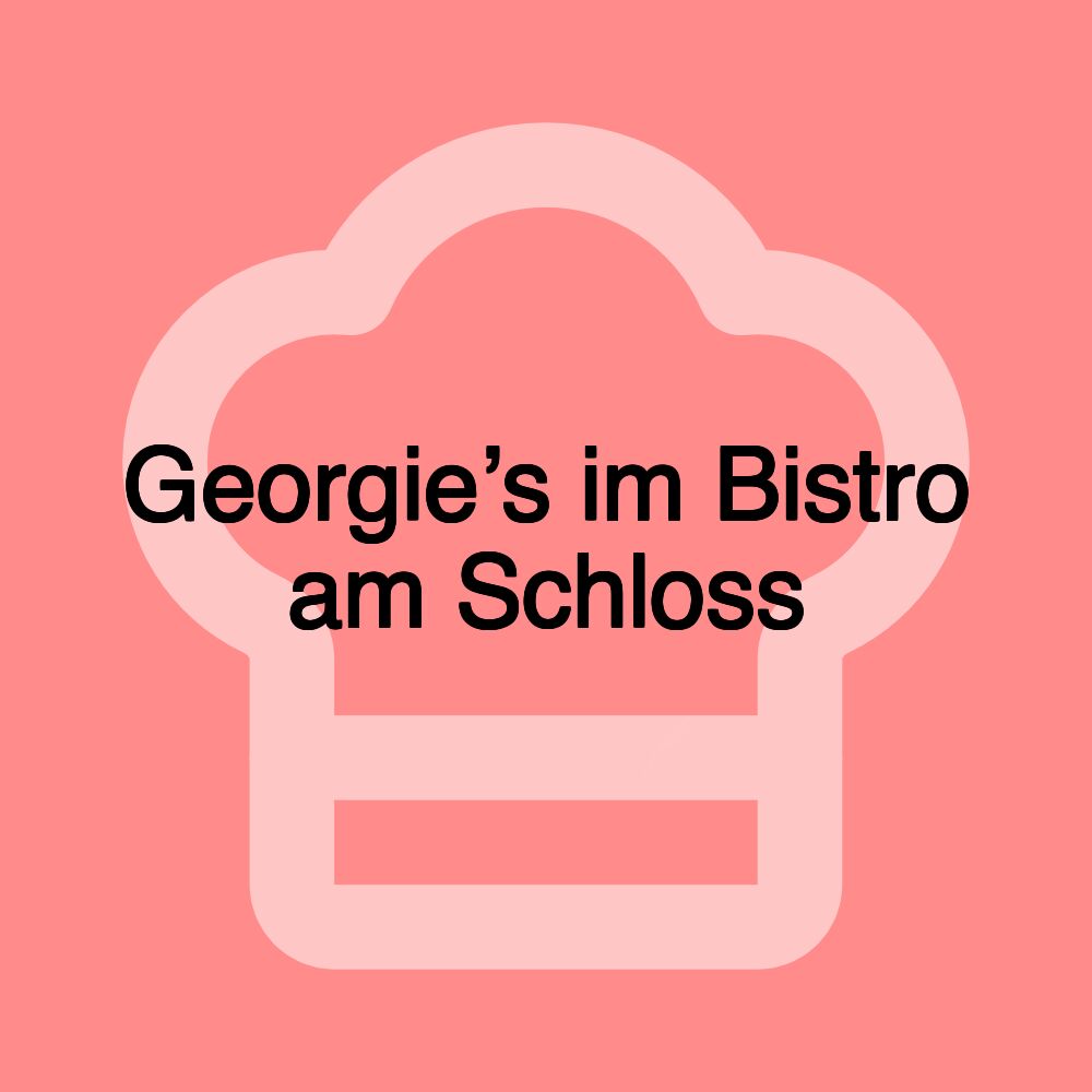 Georgie’s im Bistro am Schloss