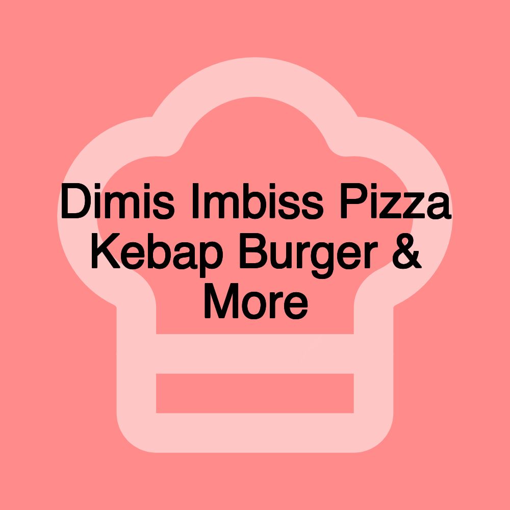 Dimis Imbiss Pizza Kebap Burger & More Dimis Imbiss Pizza Kebap Burger & More