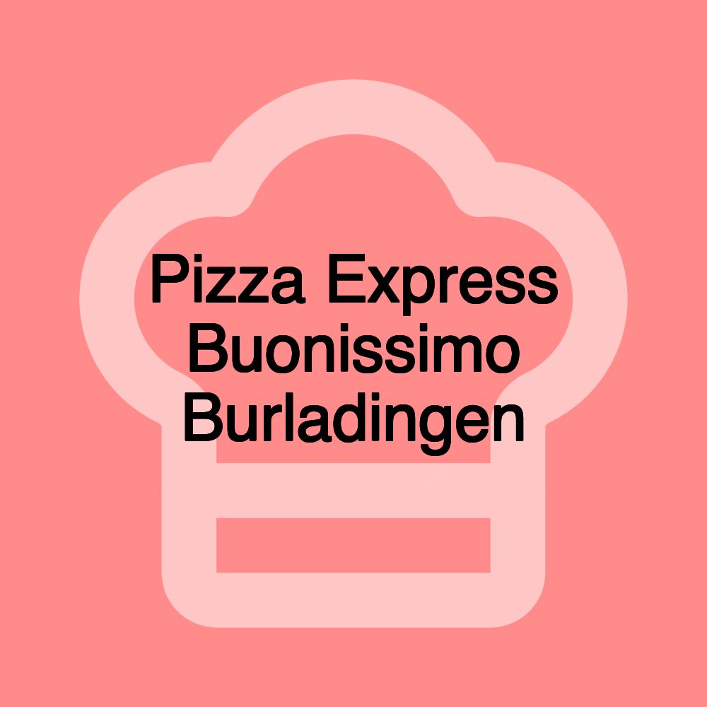 Pizza Express Buonissimo Burladingen