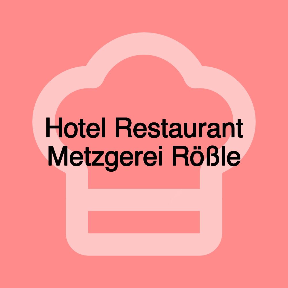 Hotel Restaurant Metzgerei Rößle