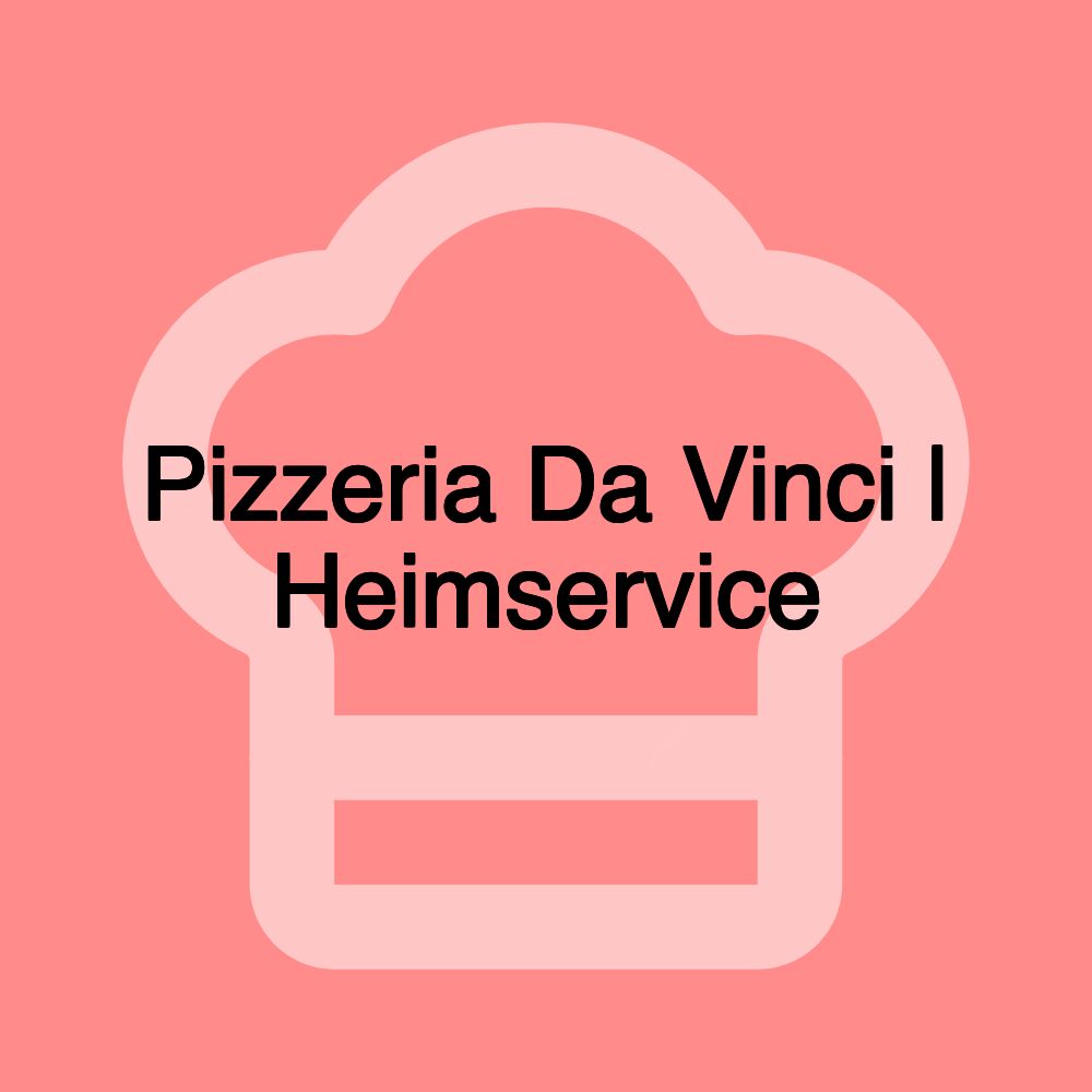 Pizzeria Da Vinci | Heimservice Pizzeria Da Vinci | Heimservice