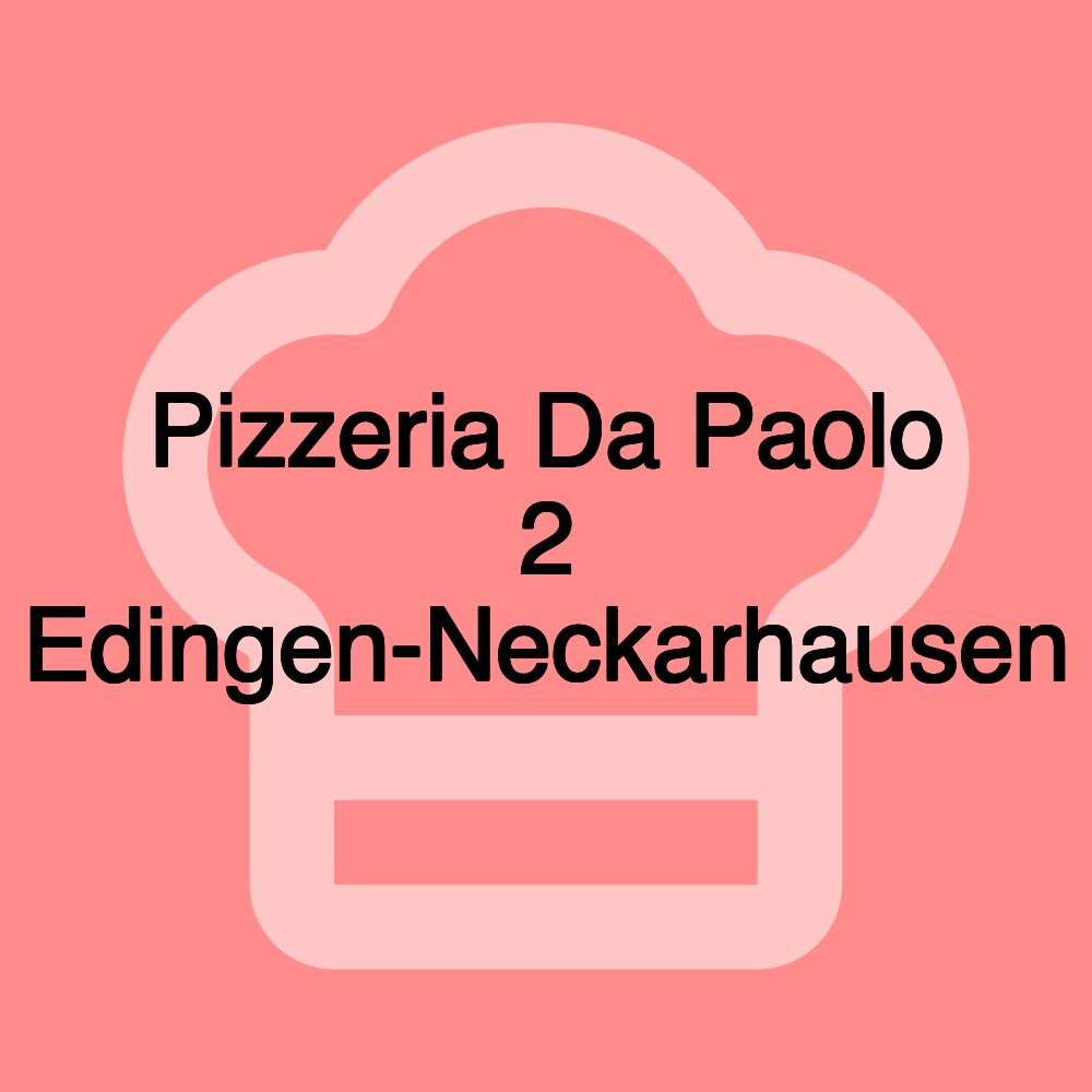 Pizzeria Da Paolo 2 Edingen-Neckarhausen