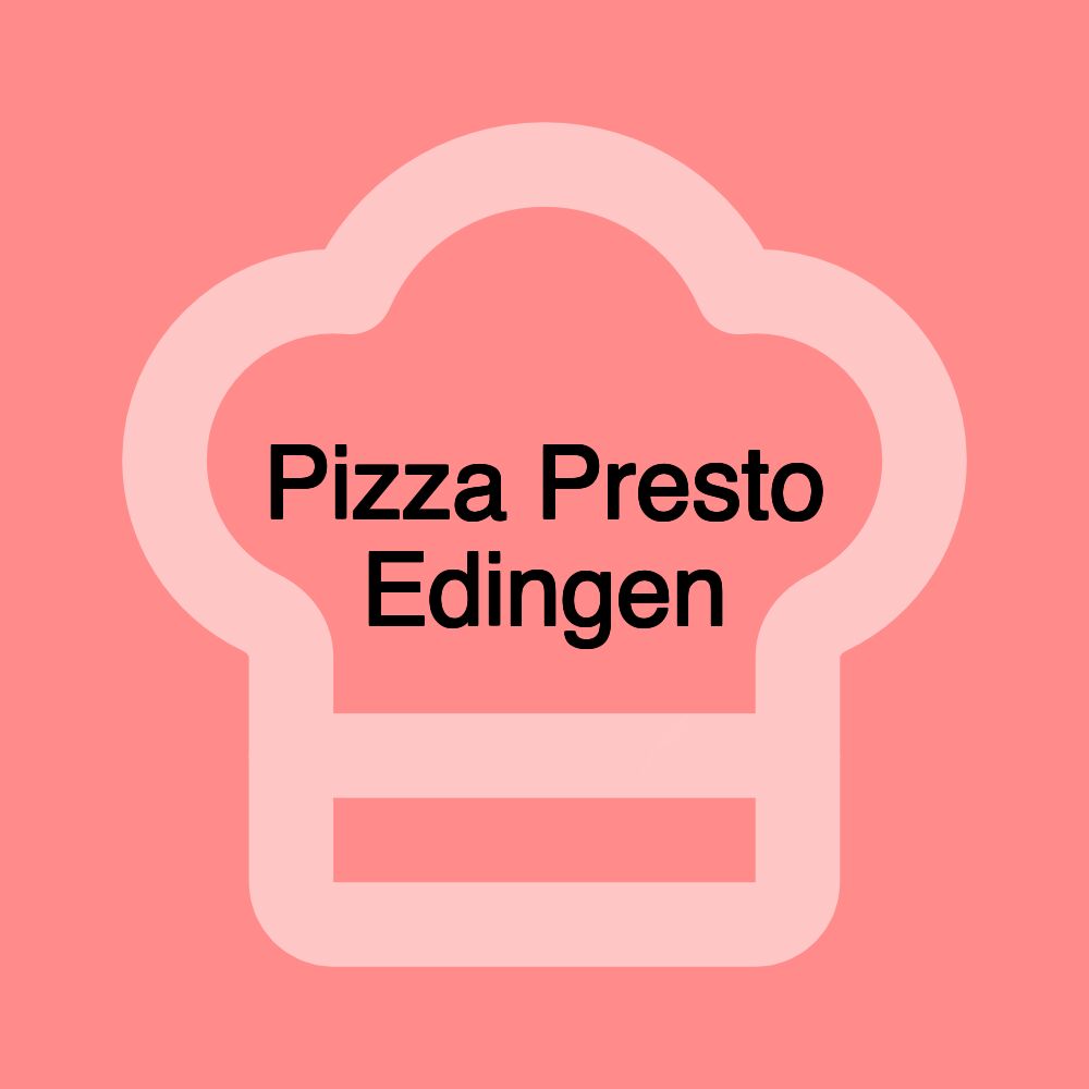 Pizza Presto Edingen