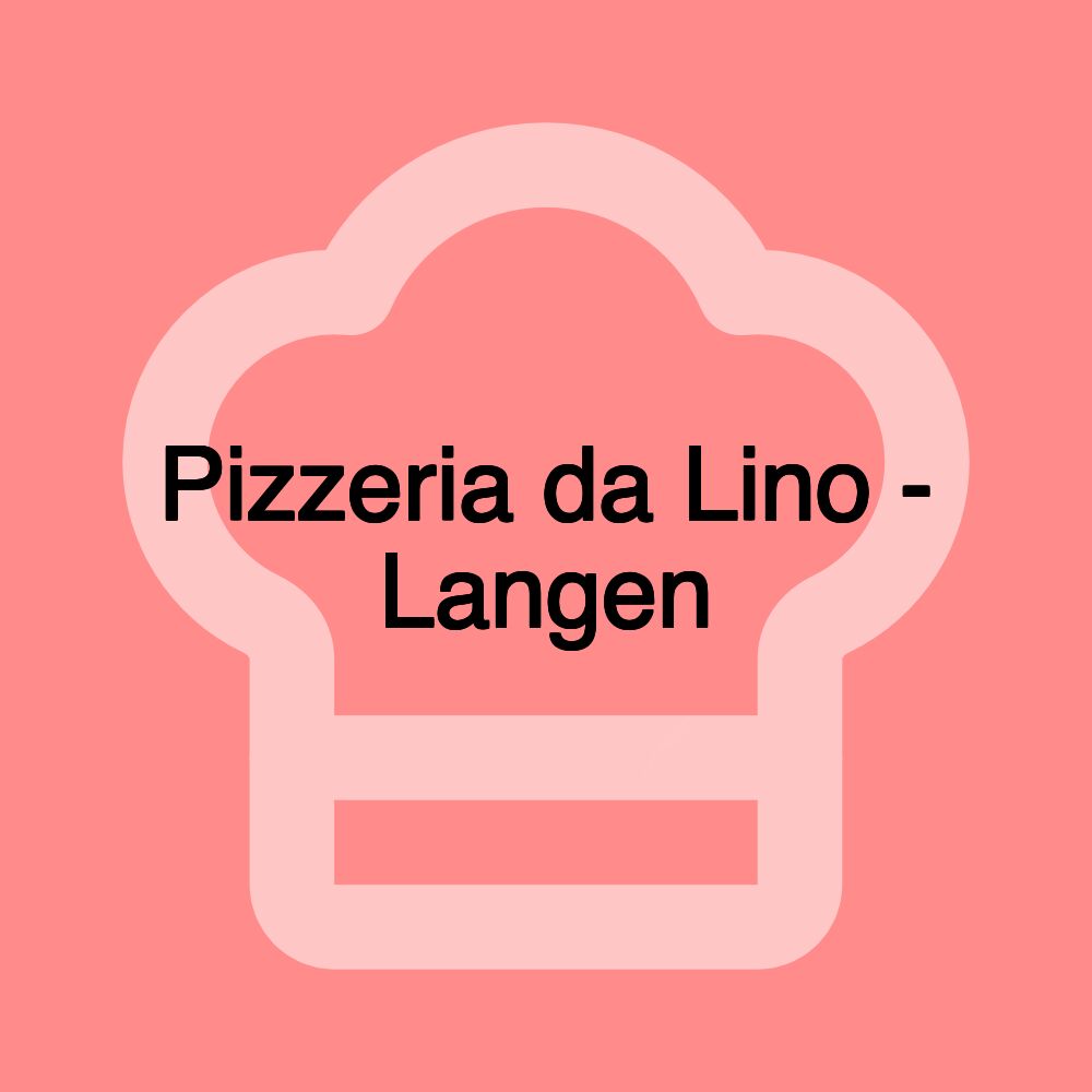 Pizzeria da Lino - Langen